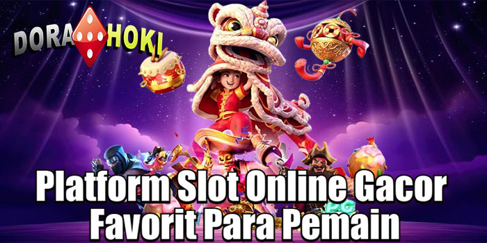 DORAHOKI – Platform Slot Online Gacor Favorit Para Pemain