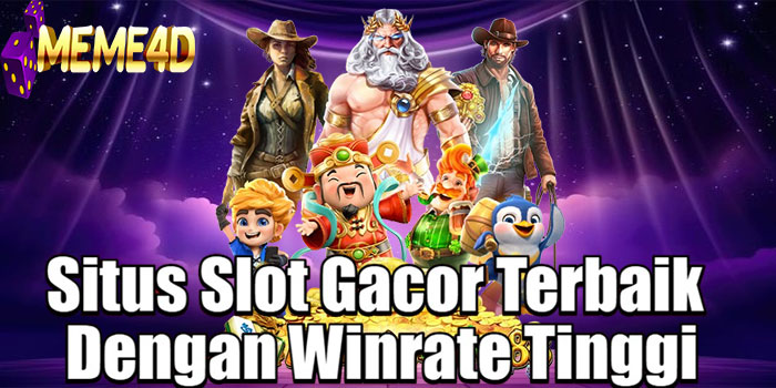 MEME4D – Situs Slot Gacor Terbaik Dengan Winrate Tinggi