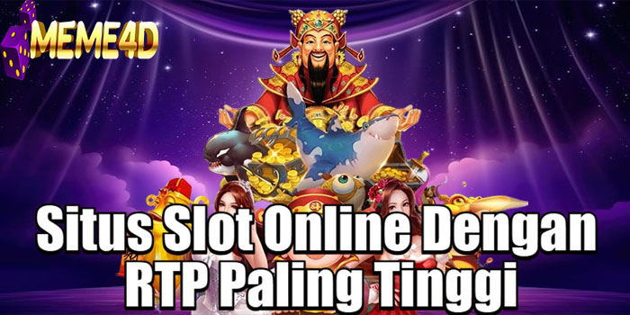 MEME4D – Situs Slot Online Dengan RTP Paling Tinggi