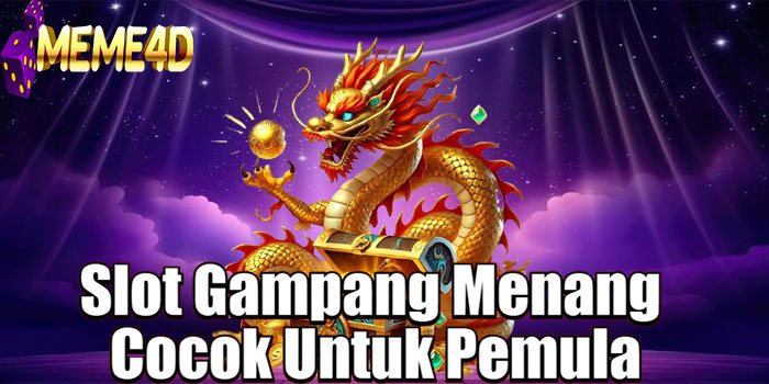 MEME4D – Slot Gampang Menang Cocok Untuk Pemula