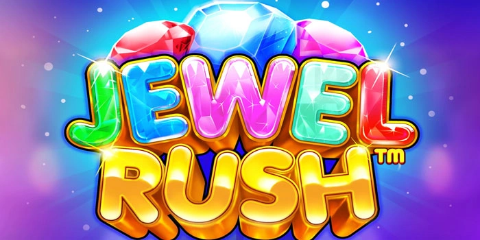 Tips Jitu Bermain Slot Jewel Rush untuk Hasil Maksimal